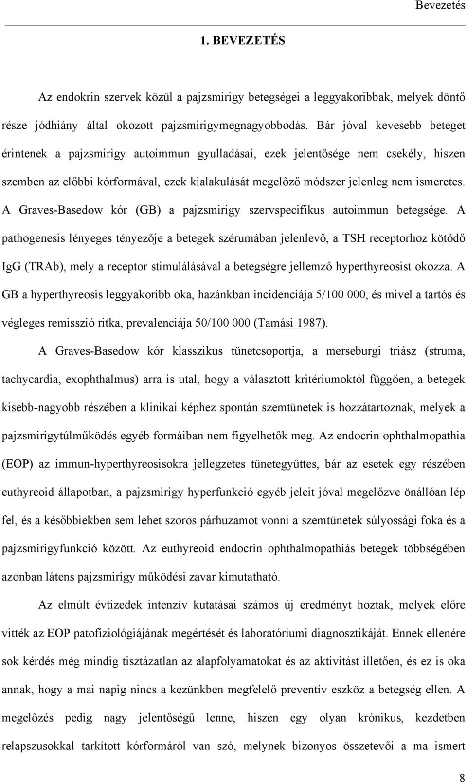 A Gaves-Basedow kó (GB) a ajzsmiigy szevsecifikus autoimmun betegsége.