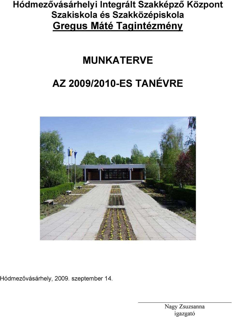 Tagintézmény MUNKATERVE AZ 2009/2010-ES TANÉVRE