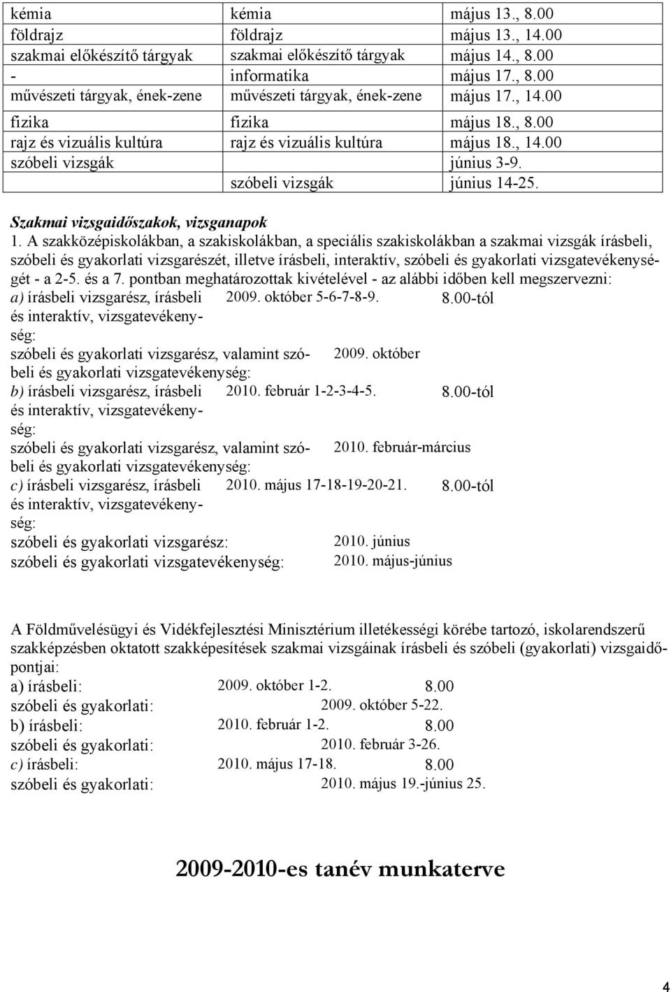 Szakmai vizsgaidőszakok, vizsganapok 1.