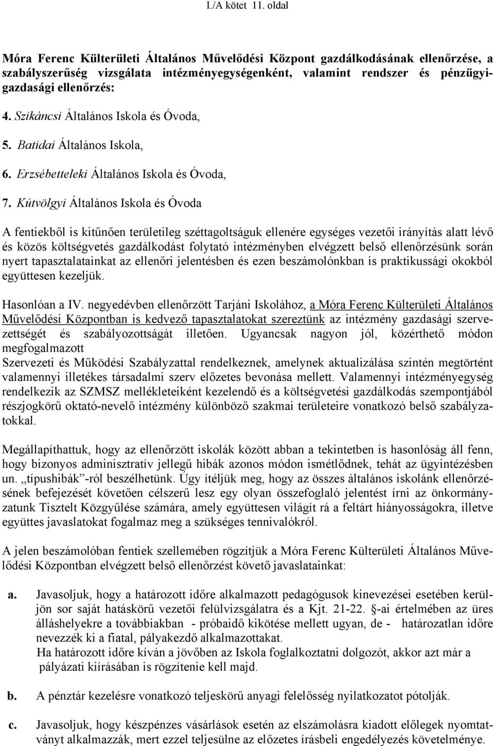 Szikáncsi Általános Iskola és Óvoda, 5. Batidai Általános Iskola, 6. Erzsébetteleki Általános Iskola és Óvoda, 7.