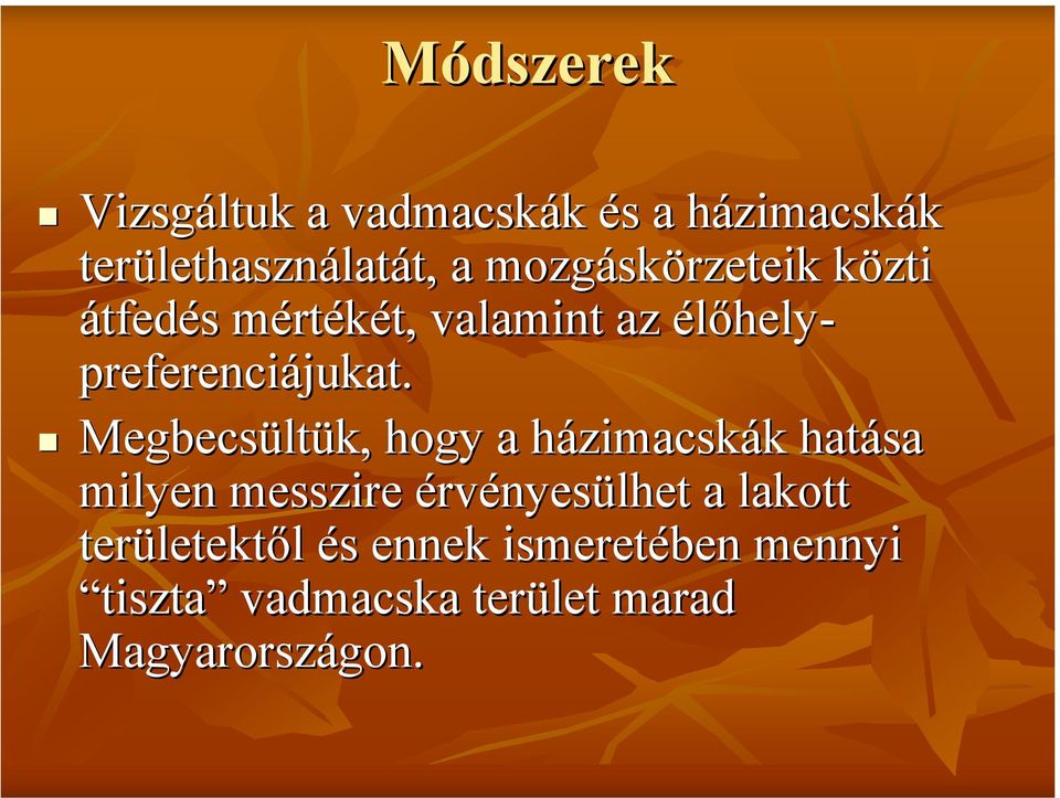 Megbecsültük, hogy a házimacskák hatása milyen messzire érvényesülhet a lakott