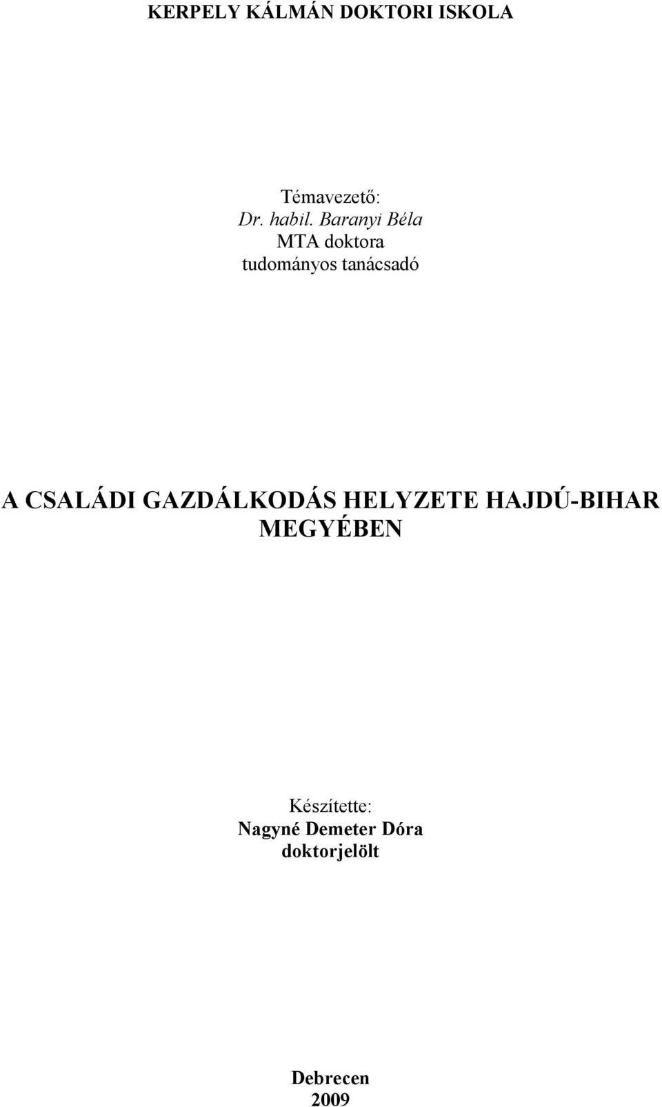 CSALÁDI GAZDÁLKODÁS HELYZETE HAJDÚ-BIHAR MEGYÉBEN