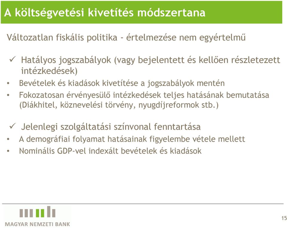 érvényesülı intézkedések teljes hatásának bemutatása (Diákhitel, köznevelési törvény, nyugdíjreformok stb.