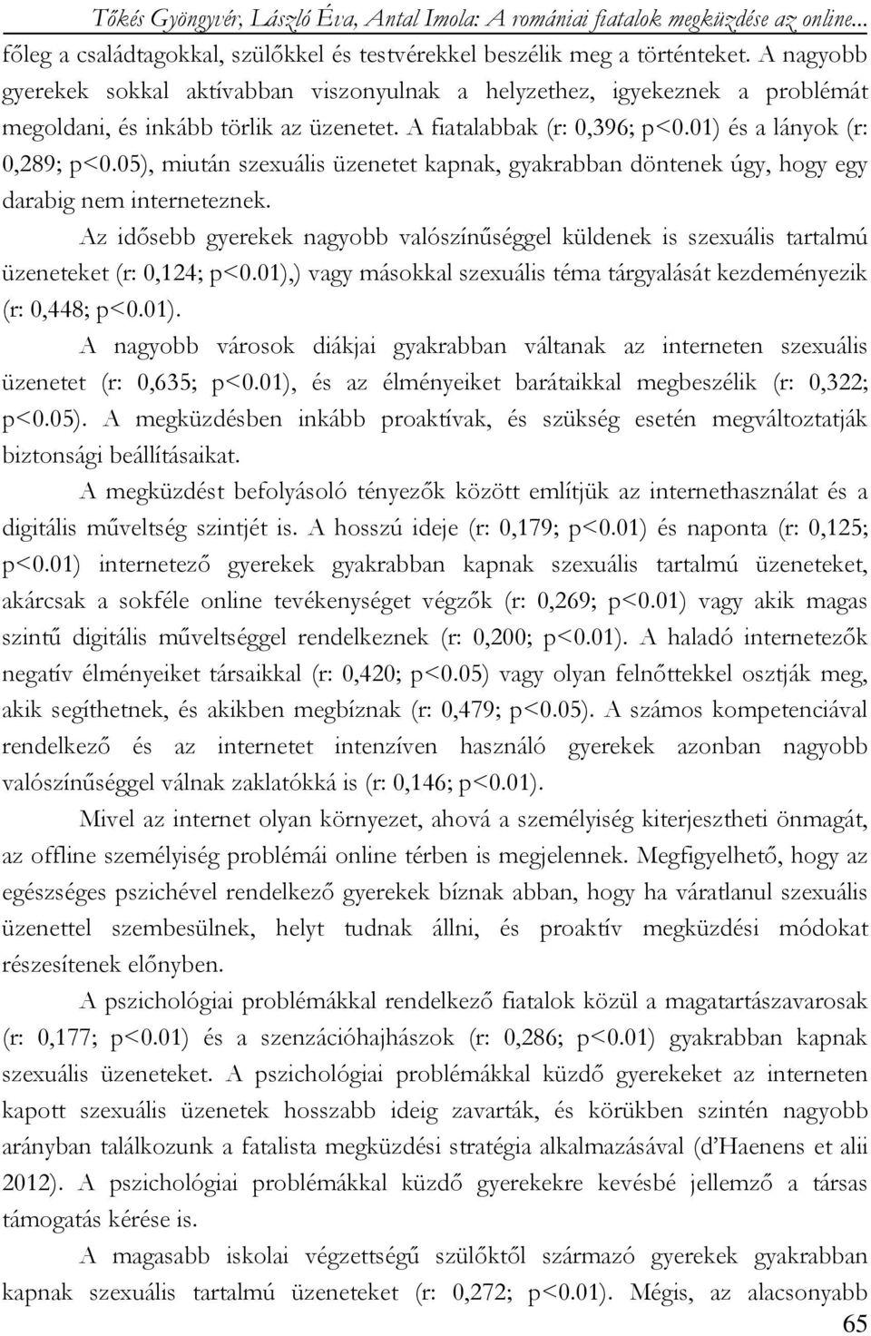 05), miután szexuális üzenetet kapnak, gyakrabban döntenek úgy, hogy egy darabig nem interneteznek.