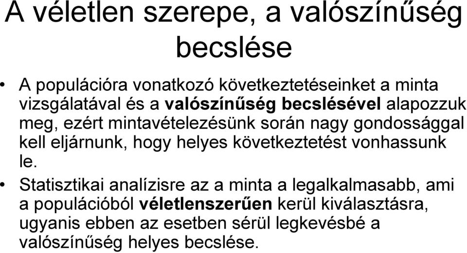 hogy helyes következtetést vonhassunk le.