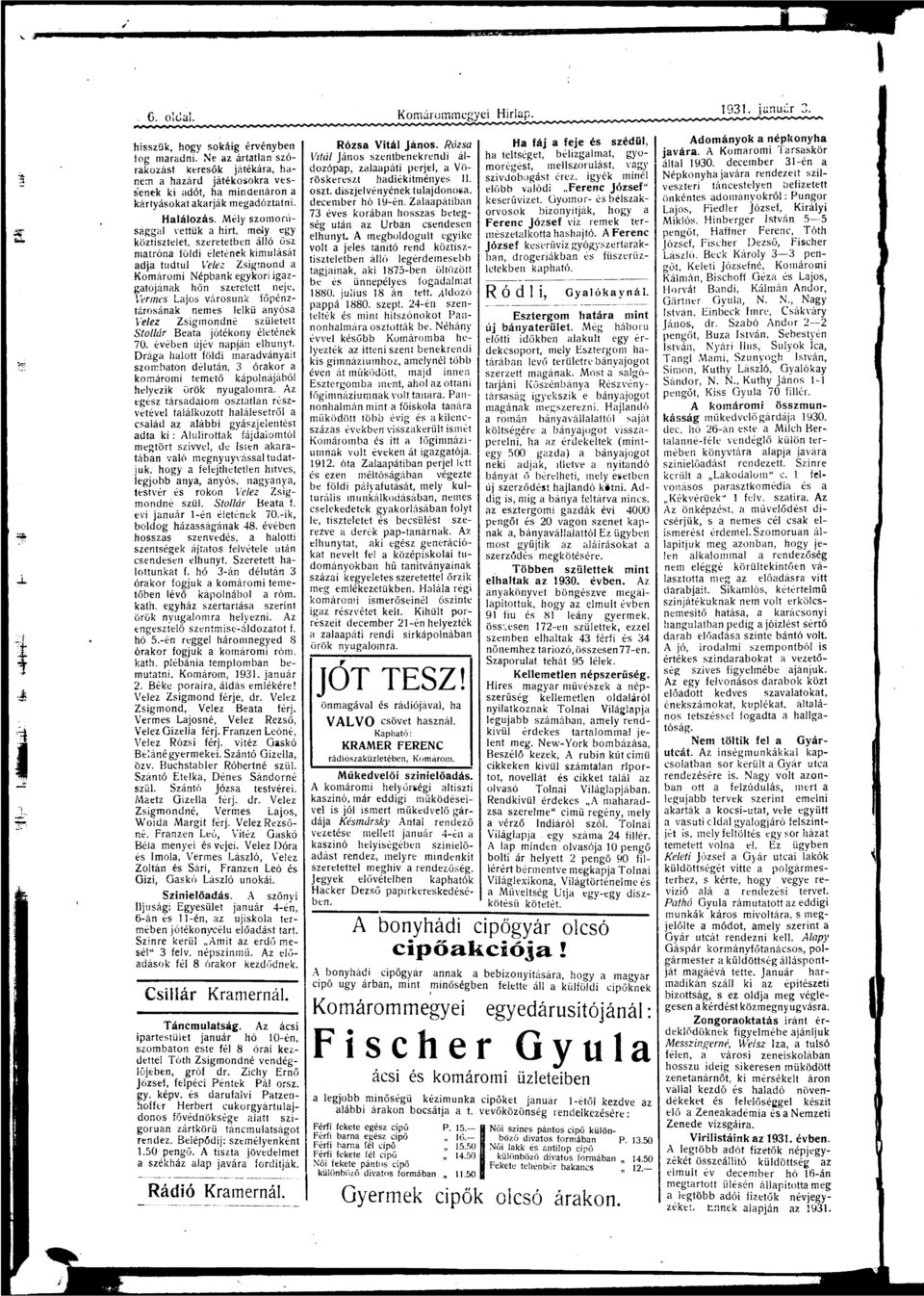 főpénztárosánk nemes lelkű nyós Velez Zsgmondné született Stolldr Beát jótékony életének 70. évében újév npján elhunyt.