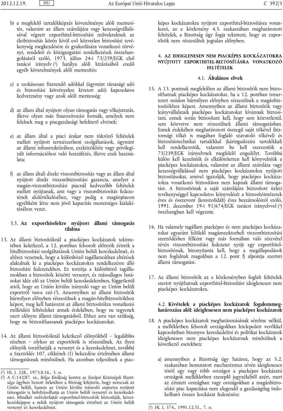 műveleteknek az életbiztosítás körén kívül eső közvetlen biztosítási tevékenység megkezdésére és gyakorlására vonatkozó törvényi, rendeleti és közigazgatási rendelkezések összehangolásáról szóló,