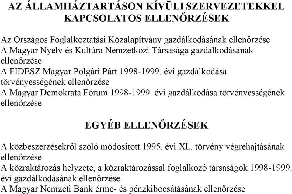 évi gazdálkodása törvényességének A Magyar Demokrata Fórum 1998-1999.