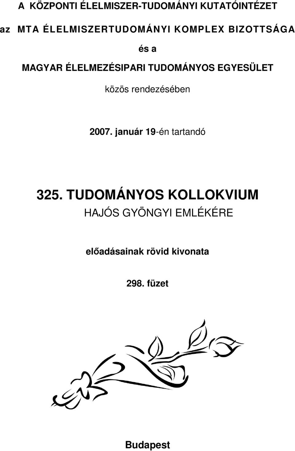 TUDOMÁNYOS EGYESÜLET közös rendezésében 2007.