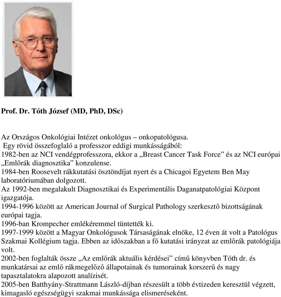 1984-ben Roosevelt rákkutatási ösztöndíjat nyert és a Chicagoi Egyetem Ben May laboratóriumában dolgozott. Az 1992-ben megalakult Diagnosztikai és Experimentális Daganatpatológiai Központ igazgatója.