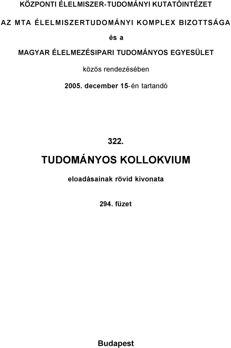 TUDOMÁNYOS EGYESÜLET közös rendezésében 2005.