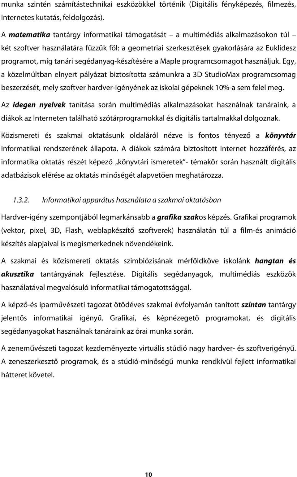 segédanyag-készítésére a Maple programcsomagot használjuk.