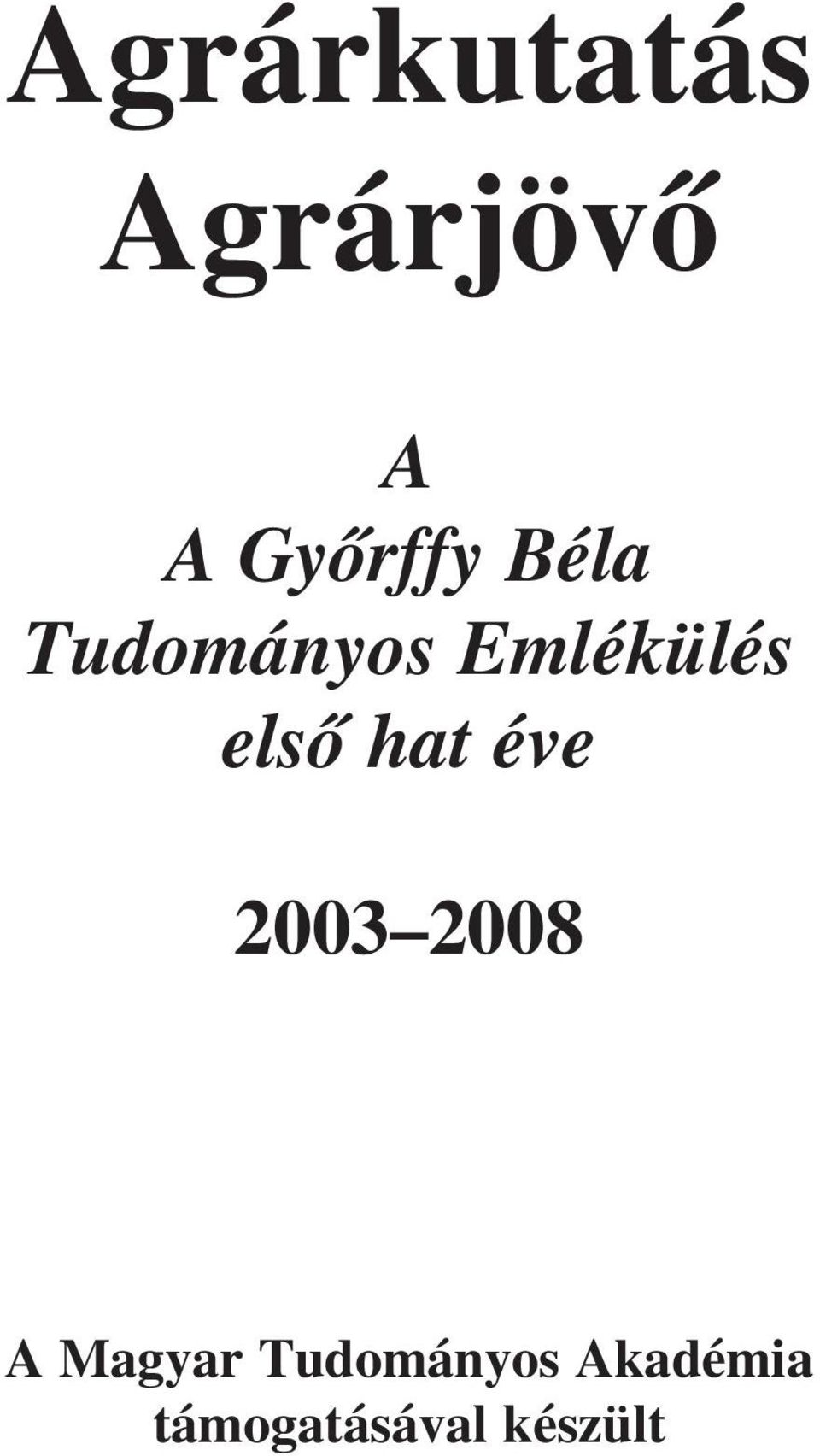 elsõ hat éve 2003 2008 A Magyar