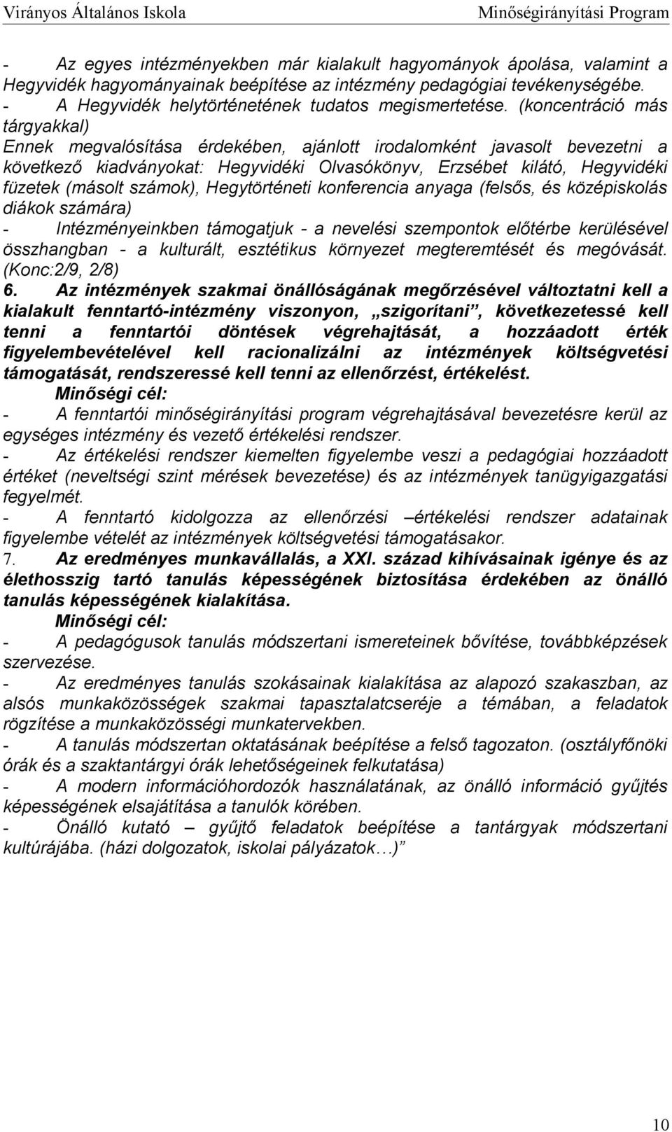 Hegytörténeti knferencia anyaga (felsős, és középisklás diákk számára) - Intézményeinkben támgatjuk - a nevelési szempntk előtérbe kerülésével összhangban - a kulturált, esztétikus környezet