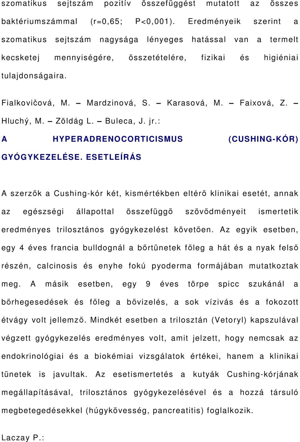 Karasová, M. Faixová, Z. Hluchý, M. Zöldág L. Buleca, J. jr.: A HYPERADRENOCORTICISMUS (CUSHING-KÓR) GYÓGYKEZELÉSE.