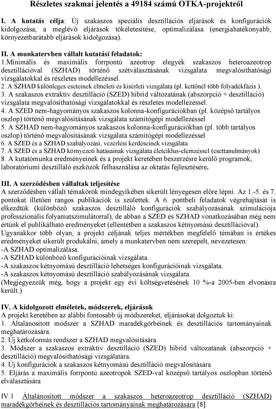 kidolgozása). II. A munkatervben vállalt kutatási feladatok: 1.