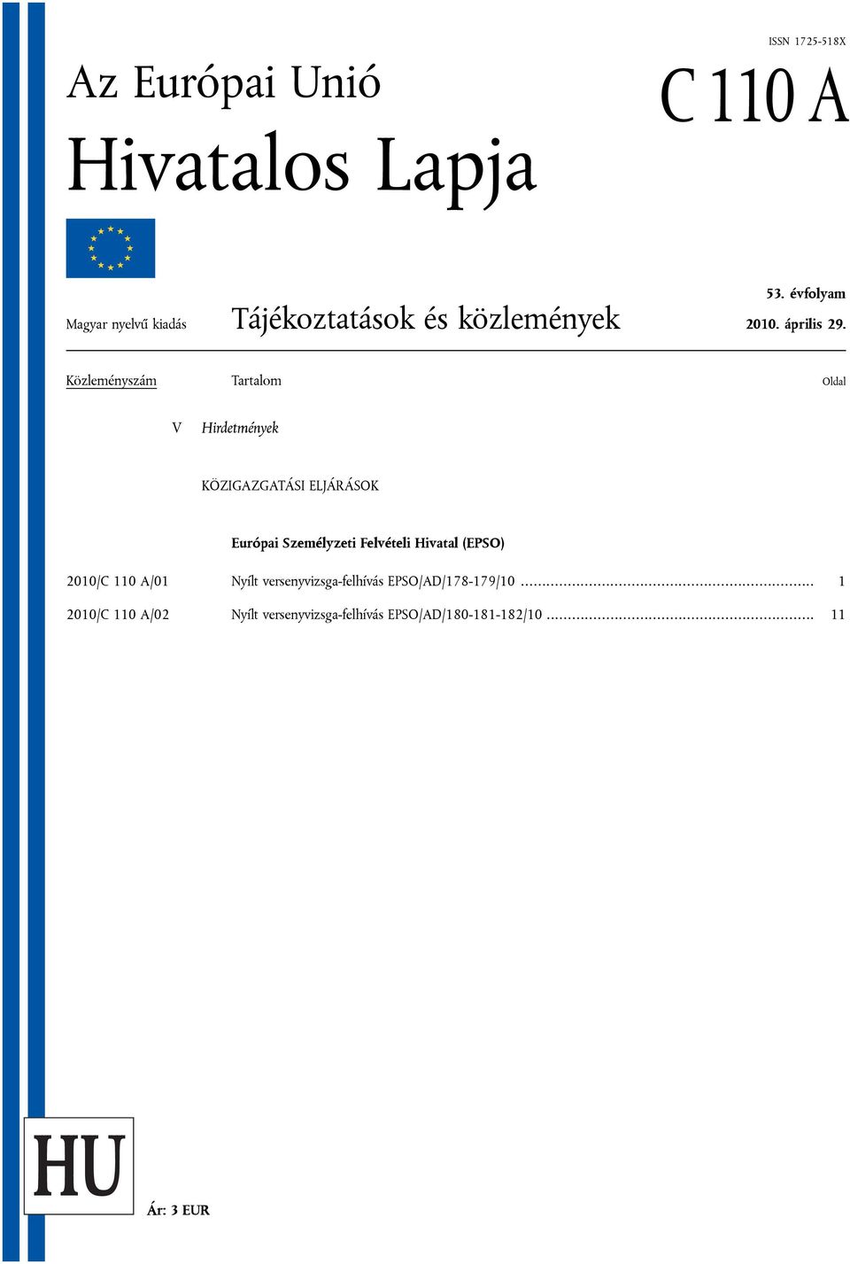 Közleményszám Tartalom Oldal V Hirdetmények KÖZIGAZGATÁSI ELJÁRÁSOK Európai Személyzeti Felvételi