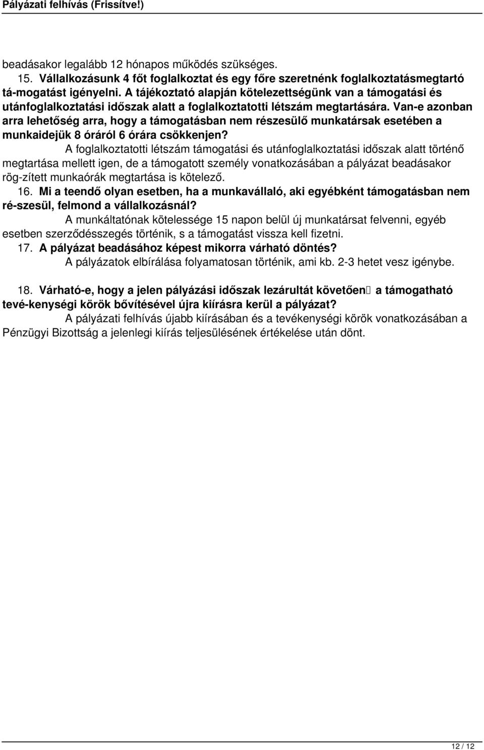 Van-e azonban arra lehetőség arra, hogy a támogatásban nem részesülő munkatársak esetében a munkaidejük 8 óráról 6 órára csökkenjen?