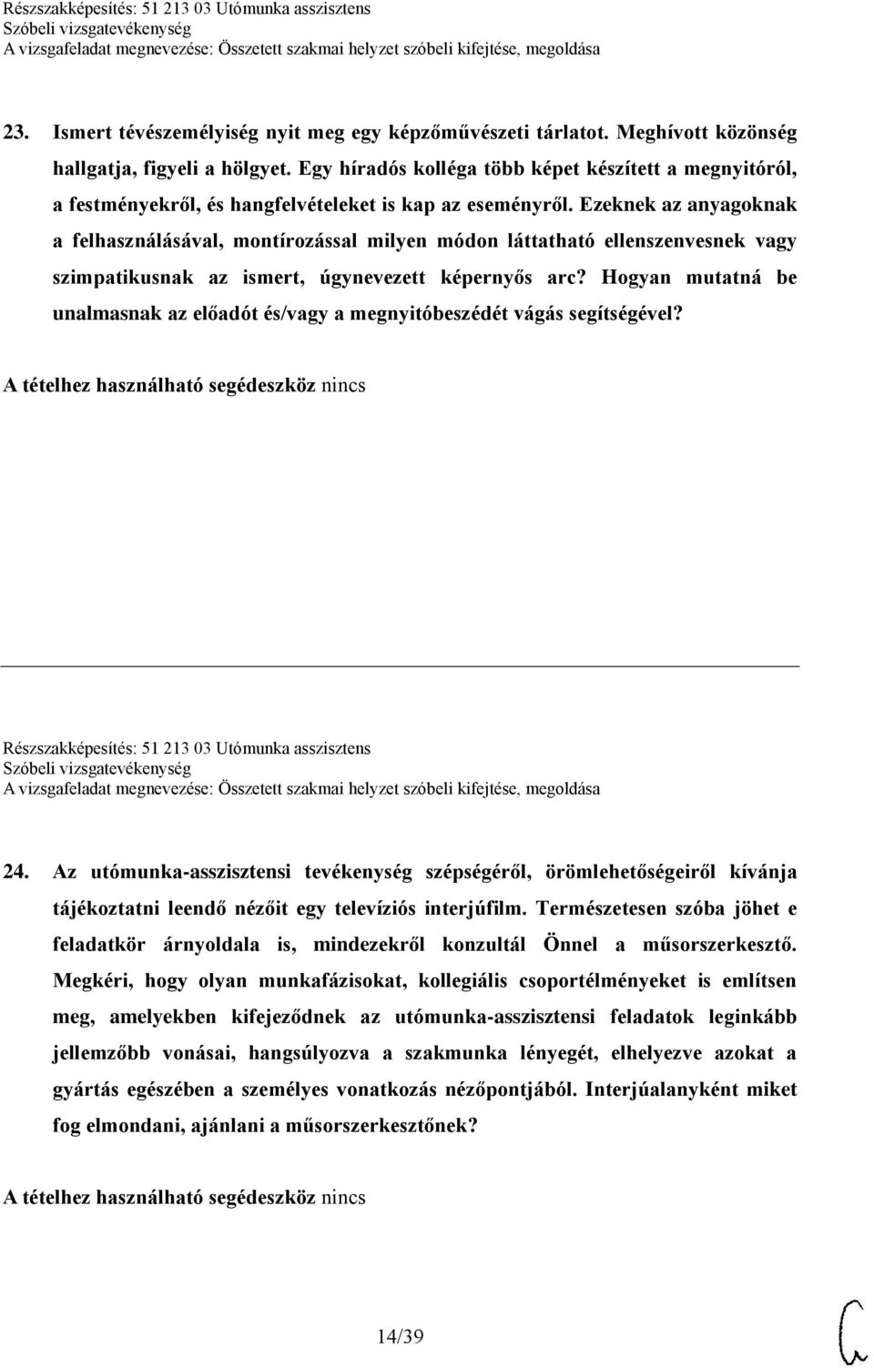 Ezeknek az anyagoknak a felhasználásával, montírozással milyen módon láttatható ellenszenvesnek vagy szimpatikusnak az ismert, úgynevezett képernyős arc?