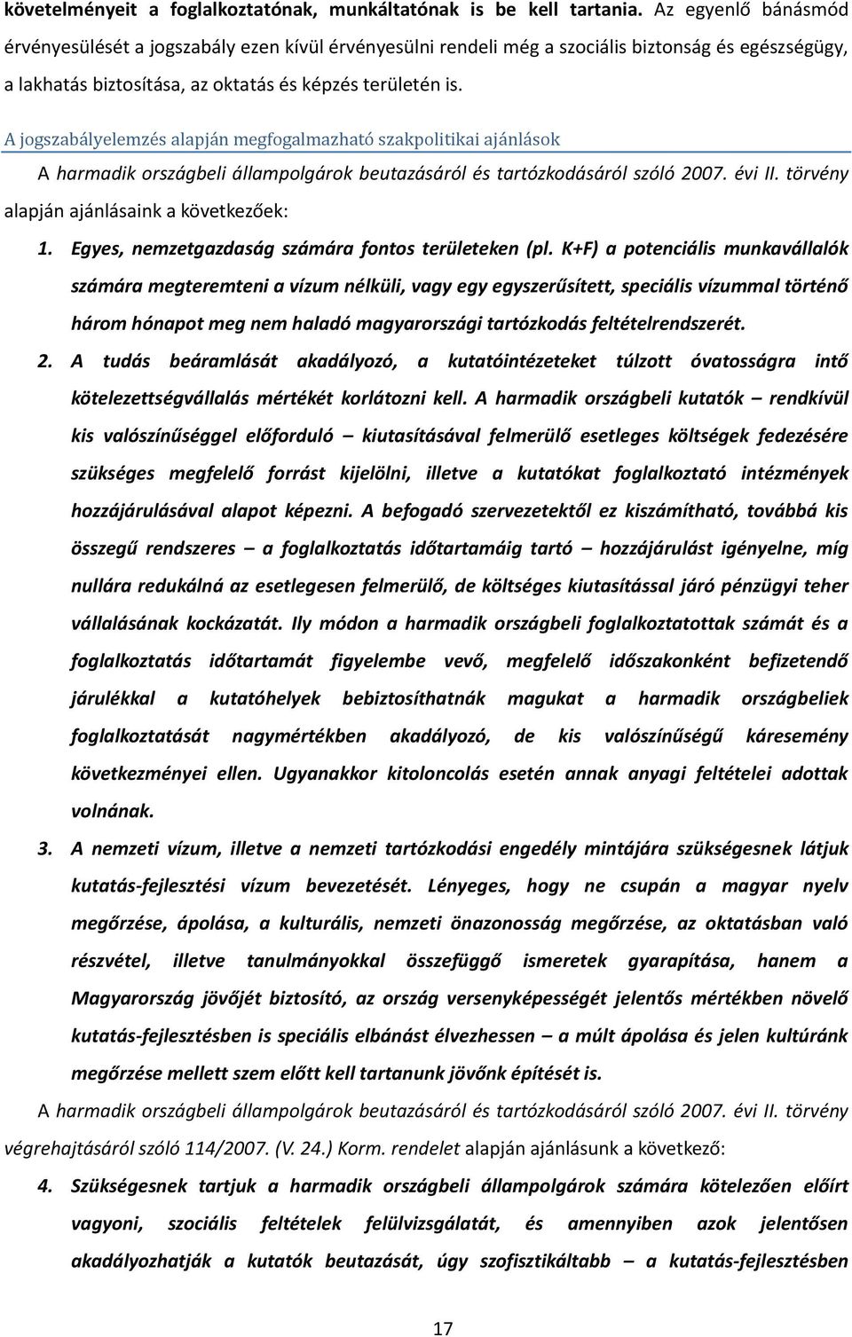 A jogszabályelemzés alapján megfogalmazható szakpolitikai ajánlások A harmadik országbeli állampolgárok beutazásáról és tartózkodásáról szóló 2007. évi II.