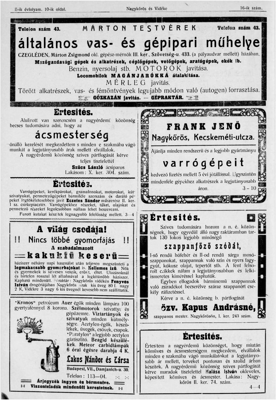 Locomobilok MAGÁNJARÓKKÁ átalakitása. M É R L E G javítás. műhelye Törött alkatrészek, vas- és fémöntvények legujabb módon való (autogén) forrasztása. GŐZKAZÁN javítás. GÉPRAKTÁR. Értesités.