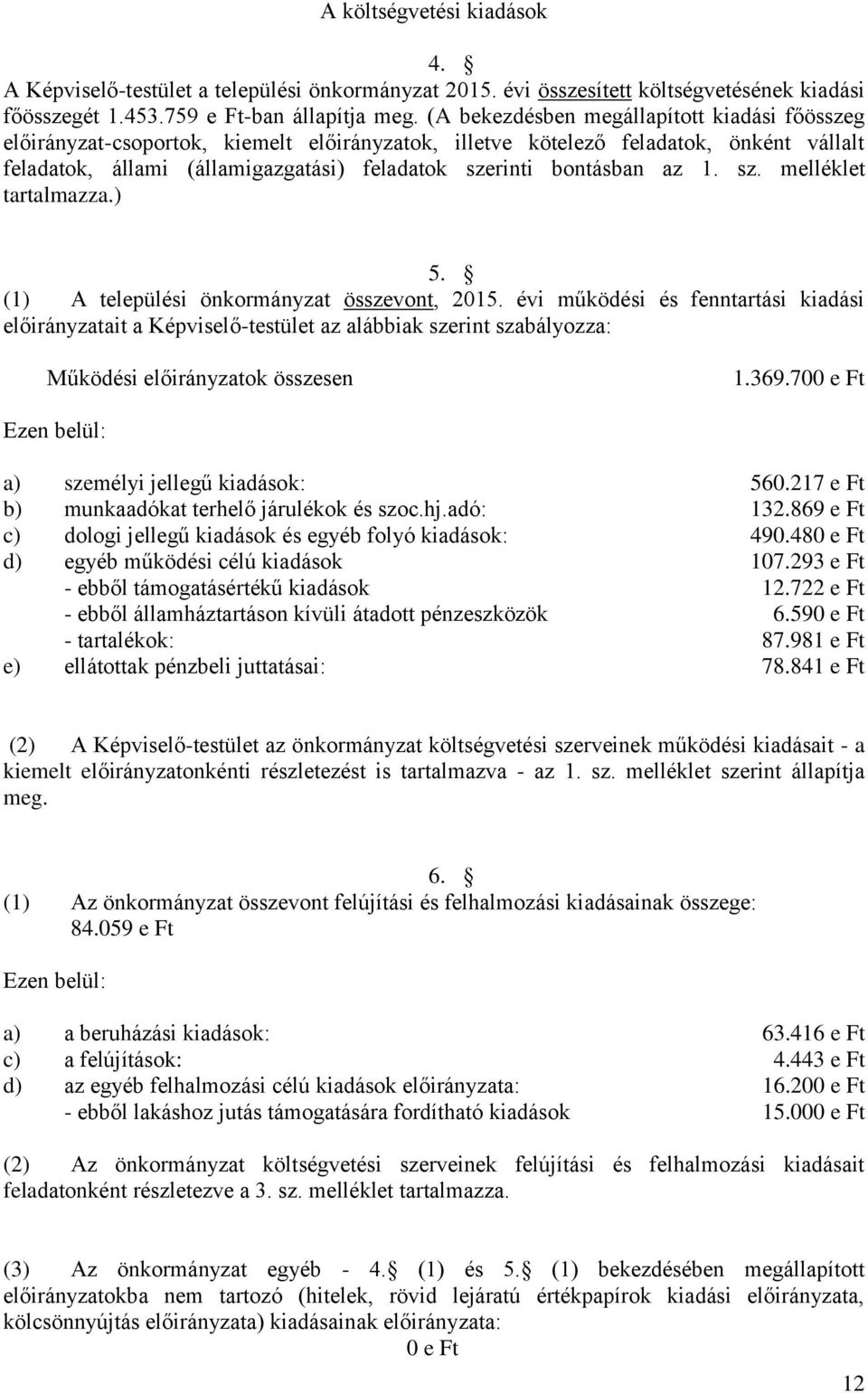 az 1. sz. melléklet tartalmazza.) 5. (1) A települési önkormányzat összevont, 2015.