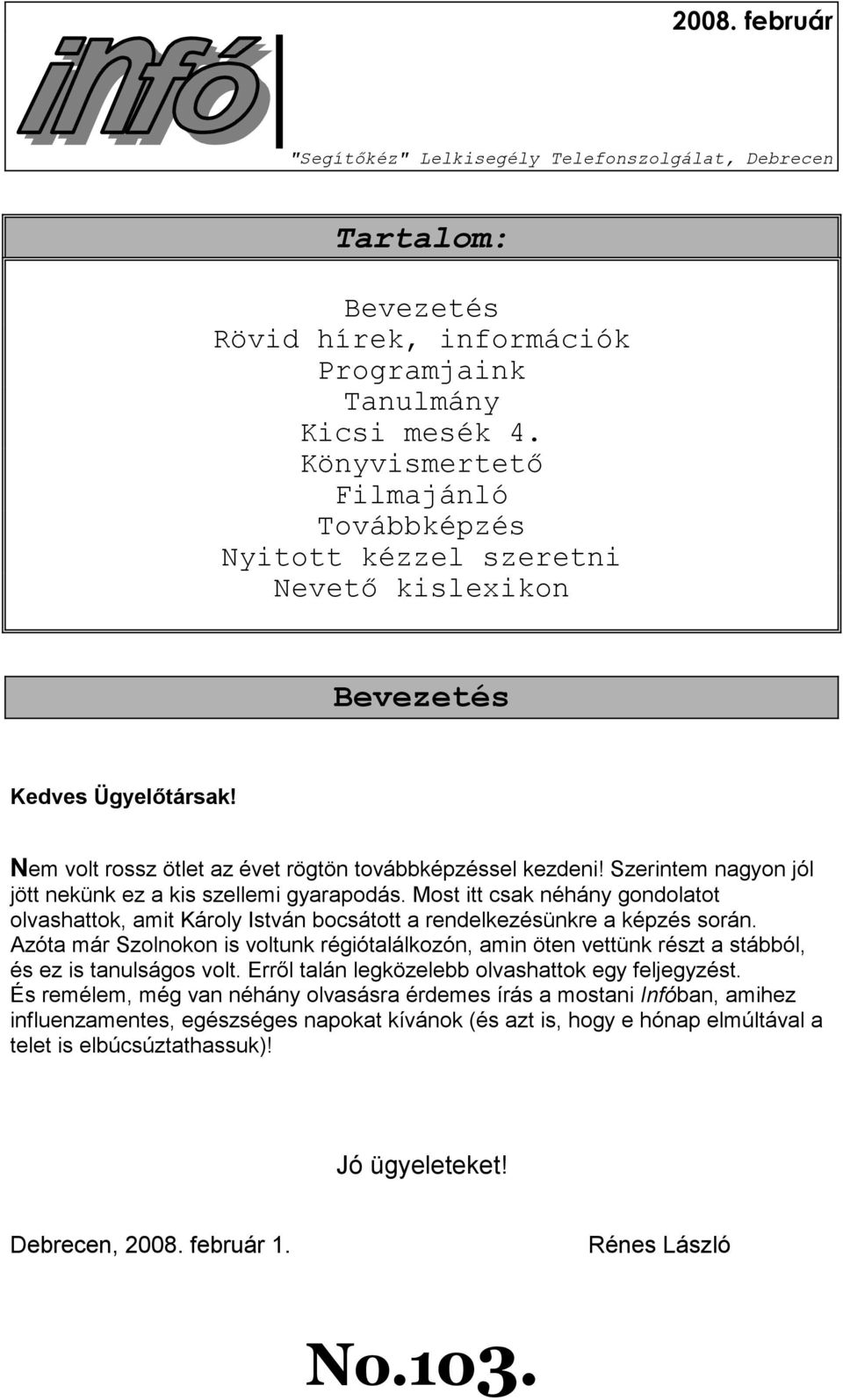 Szerintem nagyon jól jött nekünk ez a kis szellemi gyarapodás. Most itt csak néhány gondolatot olvashattok, amit Károly István bocsátott a rendelkezésünkre a képzés során.