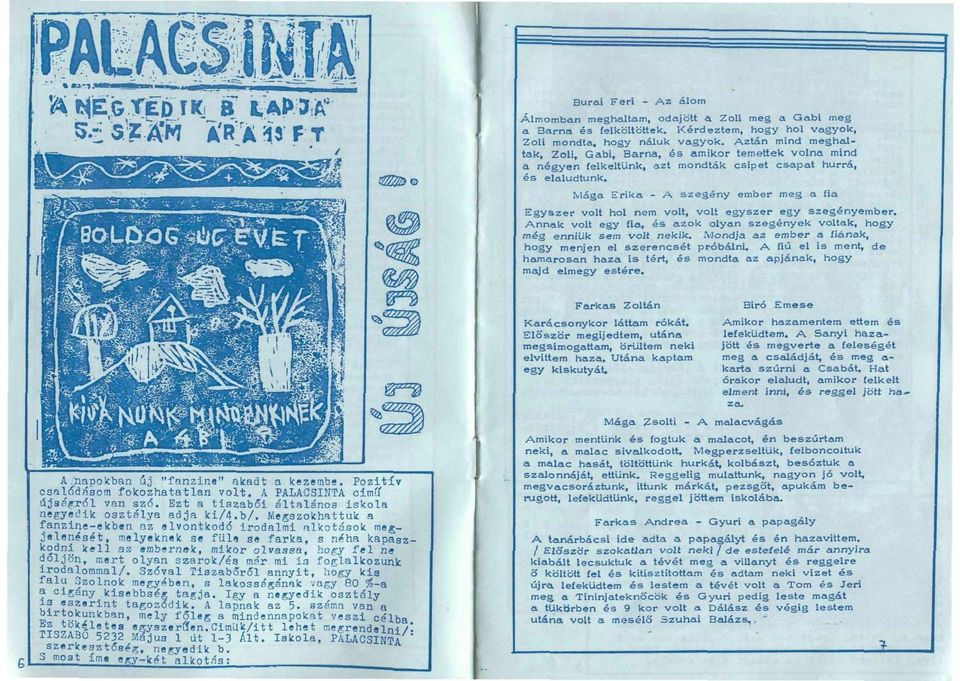 Mága Erika - A szegény ember meg a fia Egyszer volt hol nem volt, volt egyszer egy szegényember. Annak volt egy fia, és azok olyan szegények voltak, hogy még enniük sem volt nekik.