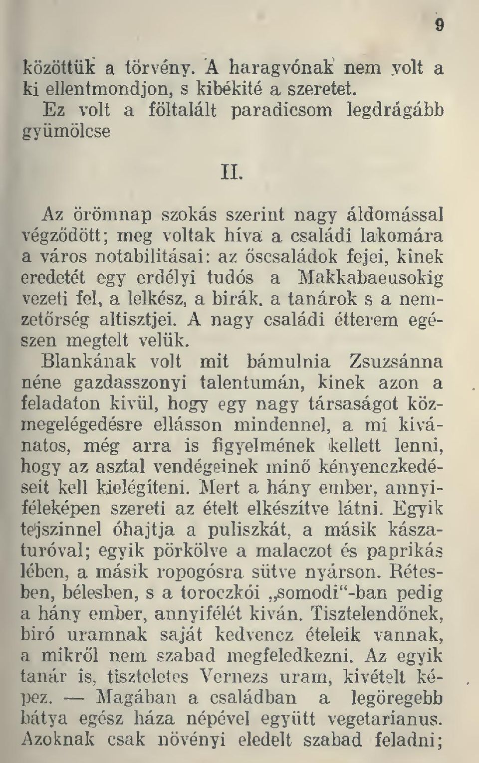 lelkész, a birák. a tanárok s a nemzetrség altisztjei. A nagy családi étterem egészen megtelt velük.