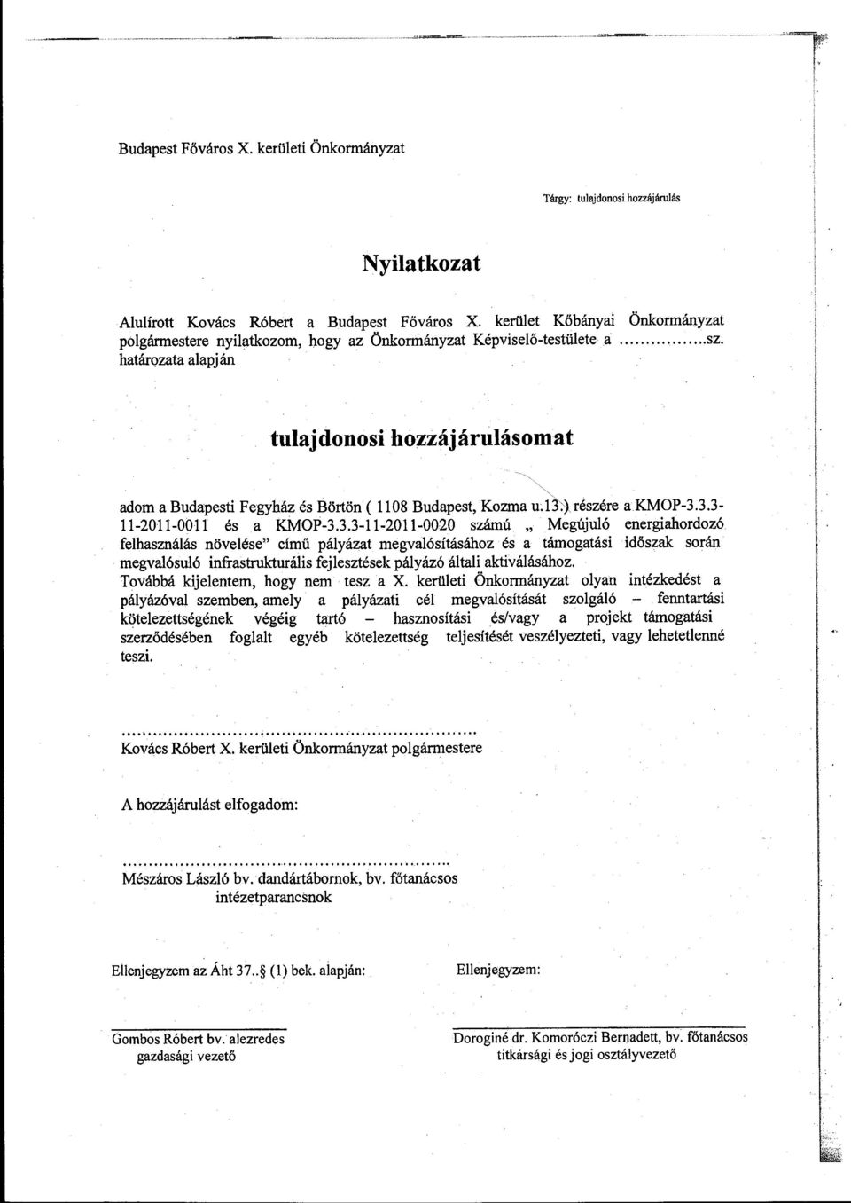 határozata alapj án tulajdonosi hozzájárulásomat ',~" adom a Budapesti Fegyház és Börtön ( 1108 Budapest, Kozma uj 3'