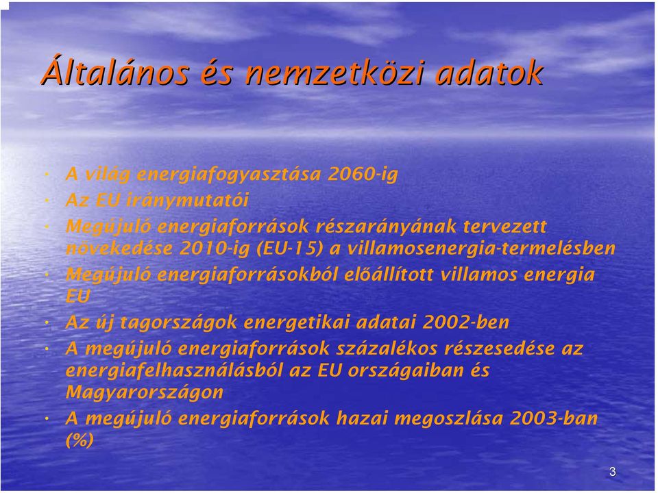 előállított villamos energia EU Az új tagországok energetikai adatai 2002-ben A megújuló energiaforrások százalékos