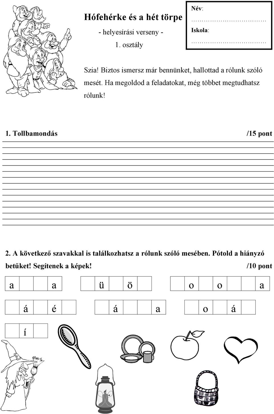 H megoldod feldtokt, még többet megtudhtsz rólunk! 1. Tollbmondás /15 pont 2.