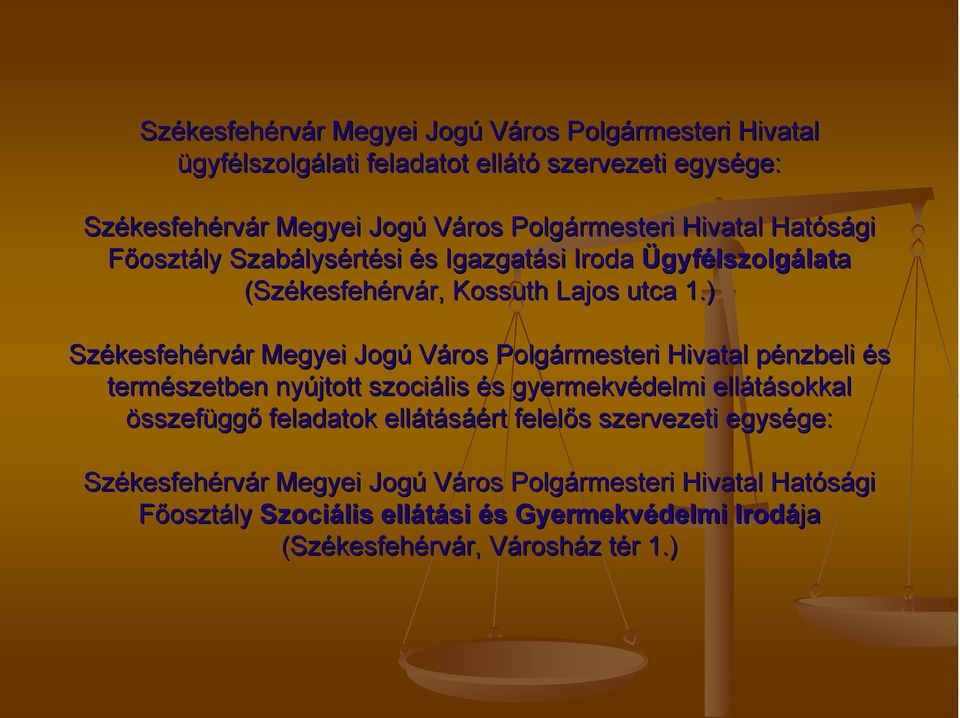 ) Székesfeh kesfehérvár r Megyei Jogú Város Polgármesteri Hivatal pénzbeli p és természetben nyújtott szociális és s gyermekvédelmi ellátásokkal összefüggő feladatok