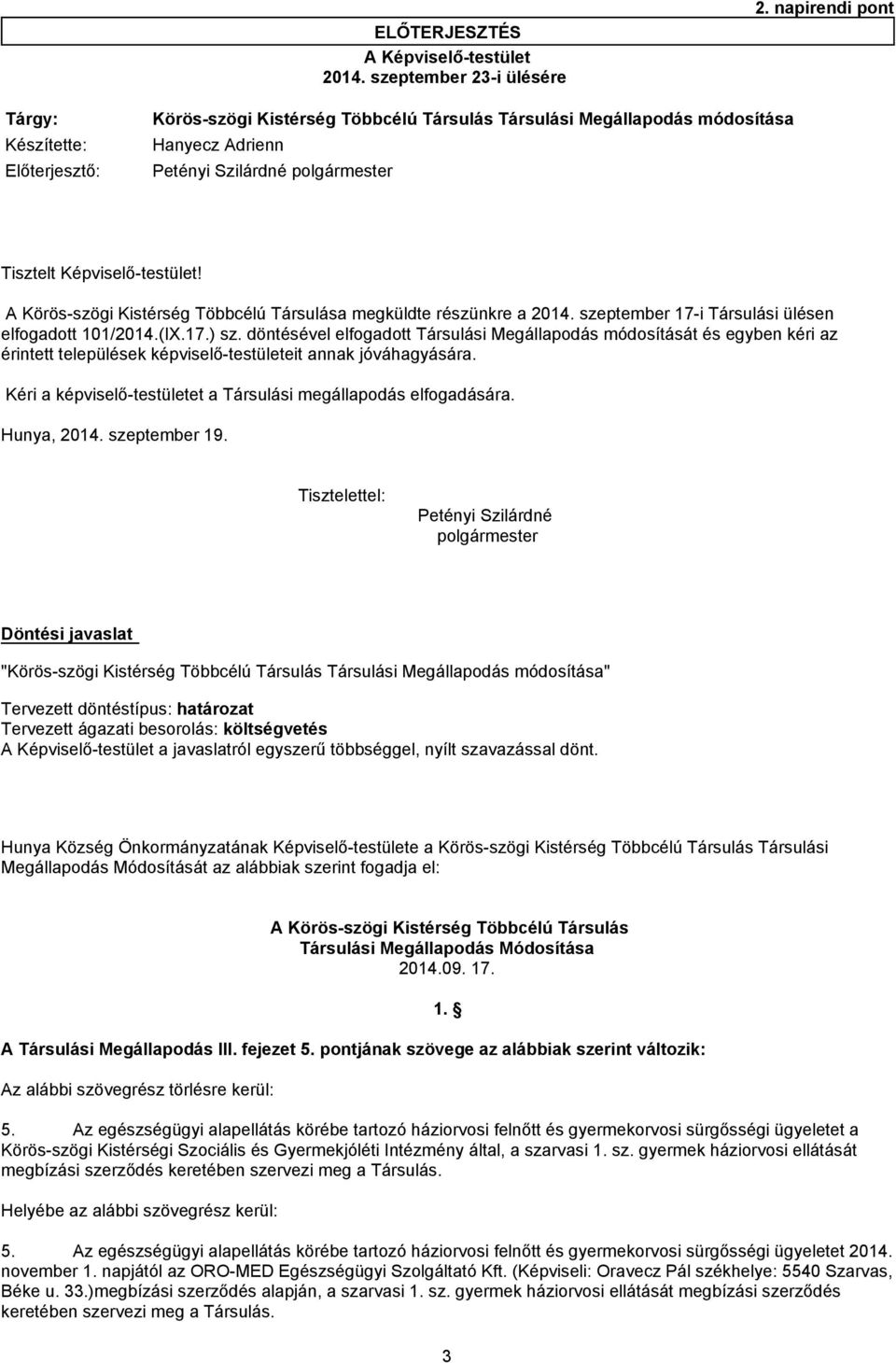 A Körös-szögi Kistérség Többcélú Társulása megküldte részünkre a 2014. szeptember 17-i Társulási ülésen elfogadott 101/2014.(IX.17.) sz.