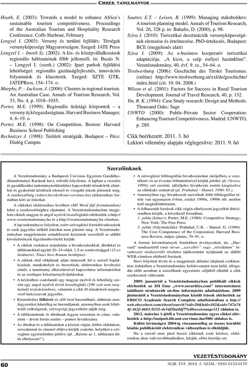 in: Buzás N. Lengyel I. (szerk.) (2002): Ipari parkok fejlődési lehetőségei: regionális gazdaságfejlesztés, innovációs folyamatok és klaszterek. Szeged: SZTE GTK, JATEPRess, 154 174. o. Murphy, P.