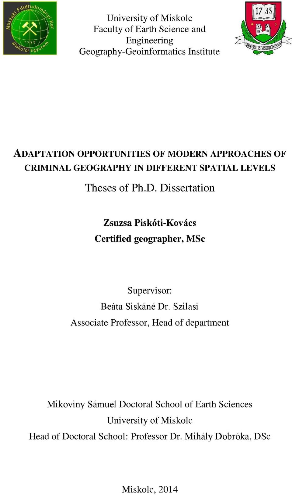 Szilasi Associate Professor, Head of department Mikoviny Sámuel Doctoral School of Earth Sciences University of Miskolc