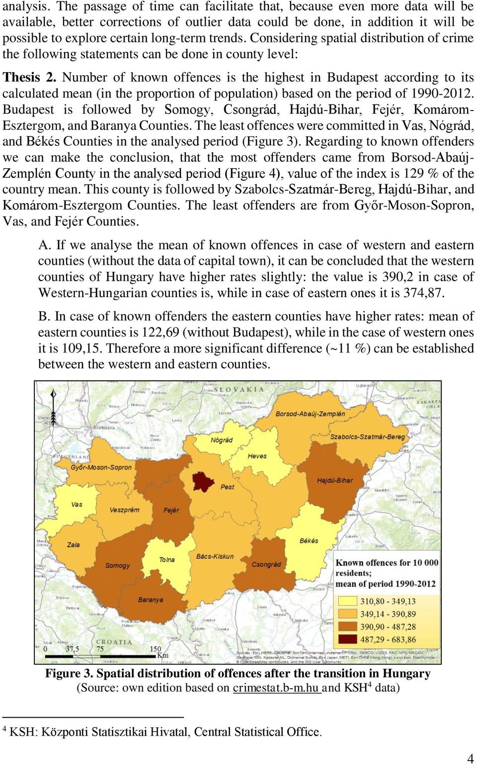 trends. Considering spatial distribution of crime the following statements can be done in county level: Thesis 2.