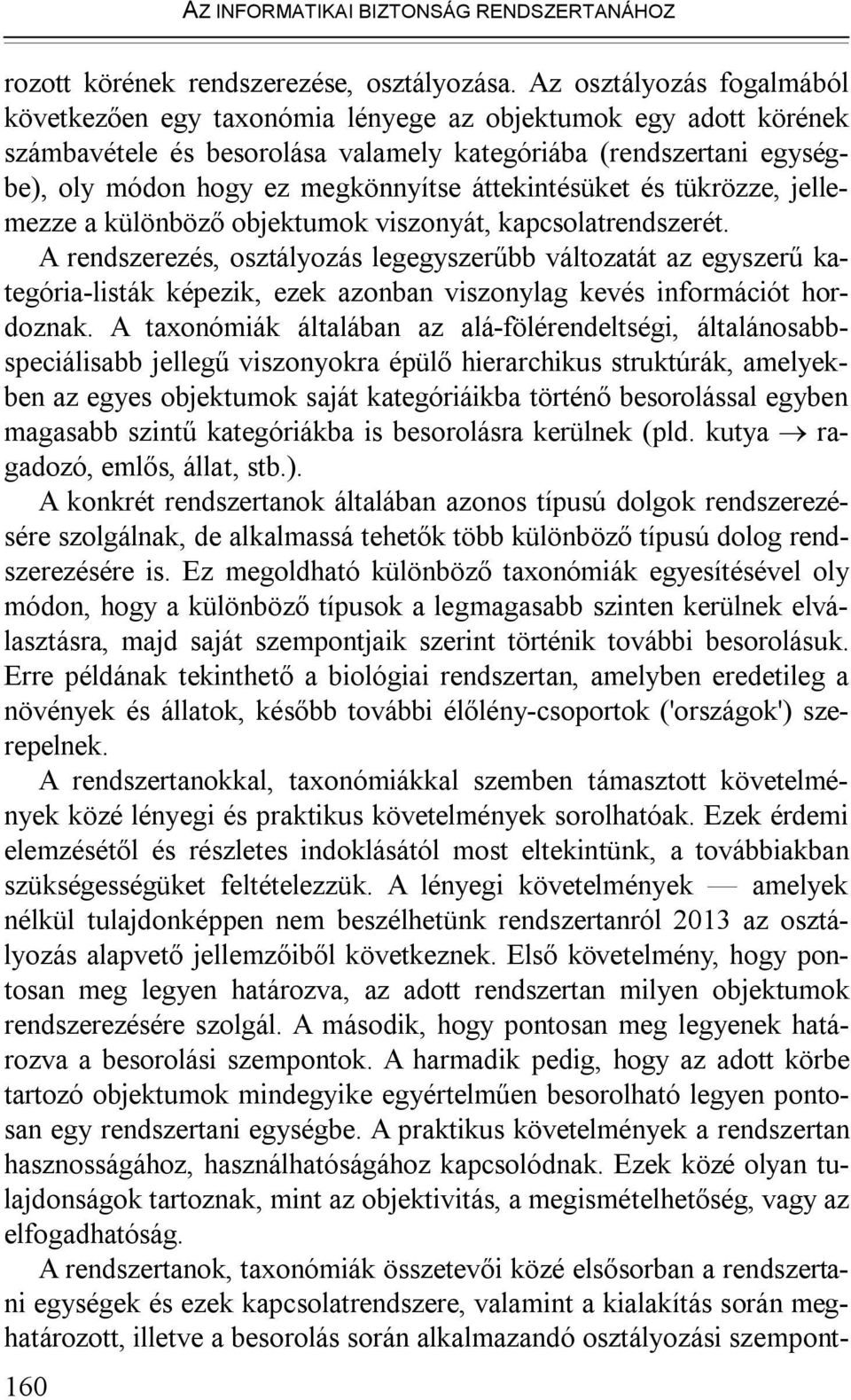 áttekintésüket és tükrözze, jellemezze a különböző objektumok viszonyát, kapcsolatrendszerét.