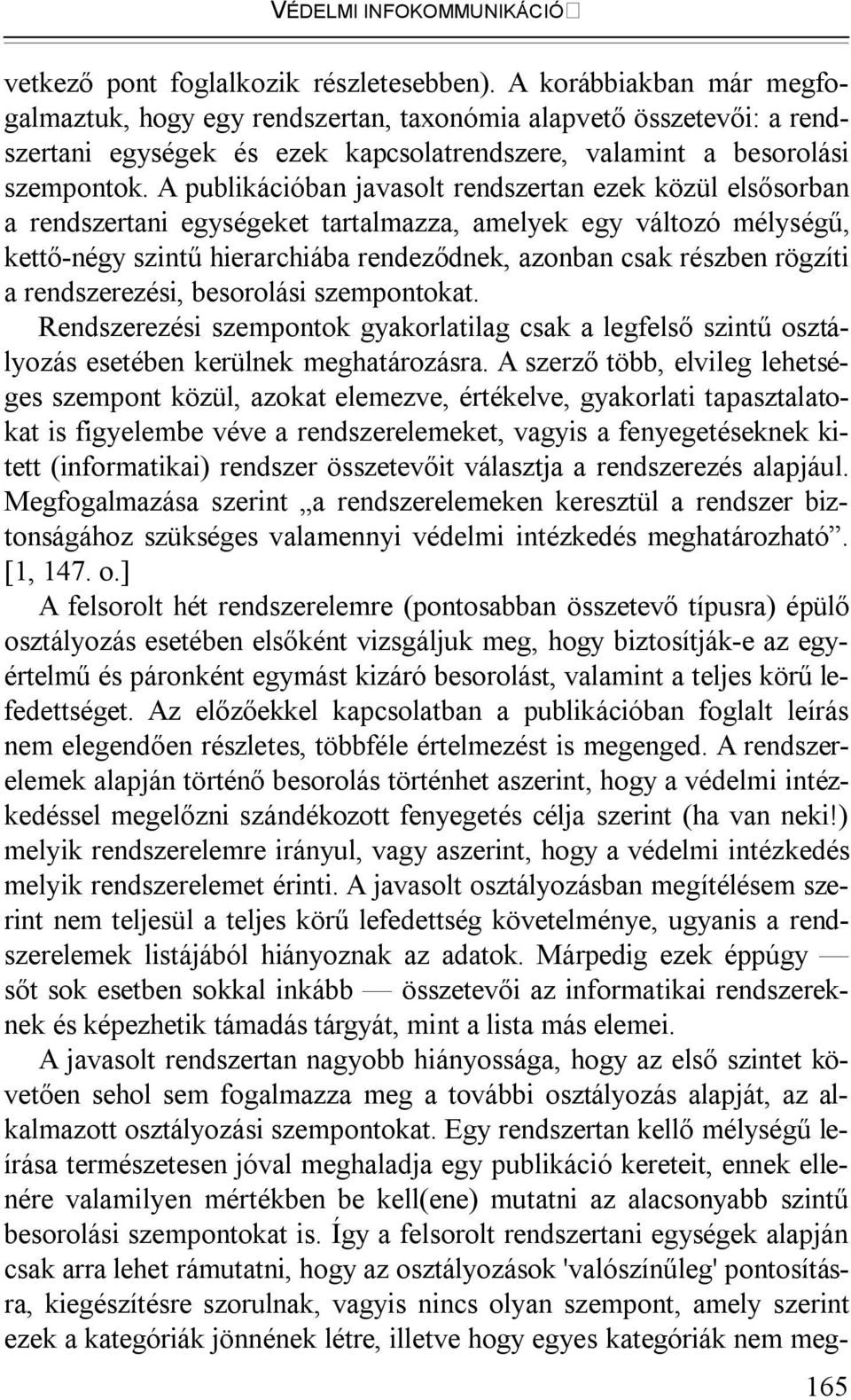 A publikációban javasolt rendszertan ezek közül elsősorban a rendszertani egységeket tartalmazza, amelyek egy változó mélységű, kettő-négy szintű hierarchiába rendeződnek, azonban csak részben