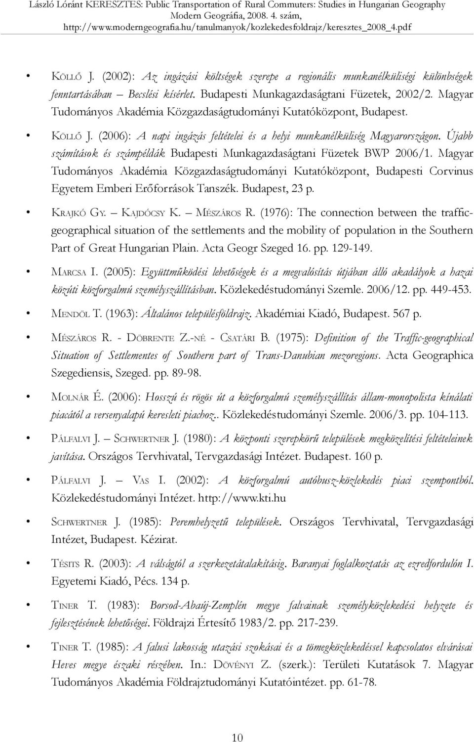 Újabb számítások és számpéldák Budapesti Munkagazdaságtani Füzetek BWP 2006/1. Magyar Tudományos Akadémia Közgazdaságtudományi Kutatóközpont, Budapesti Corvinus Egyetem Emberi Erőforrások Tanszék.