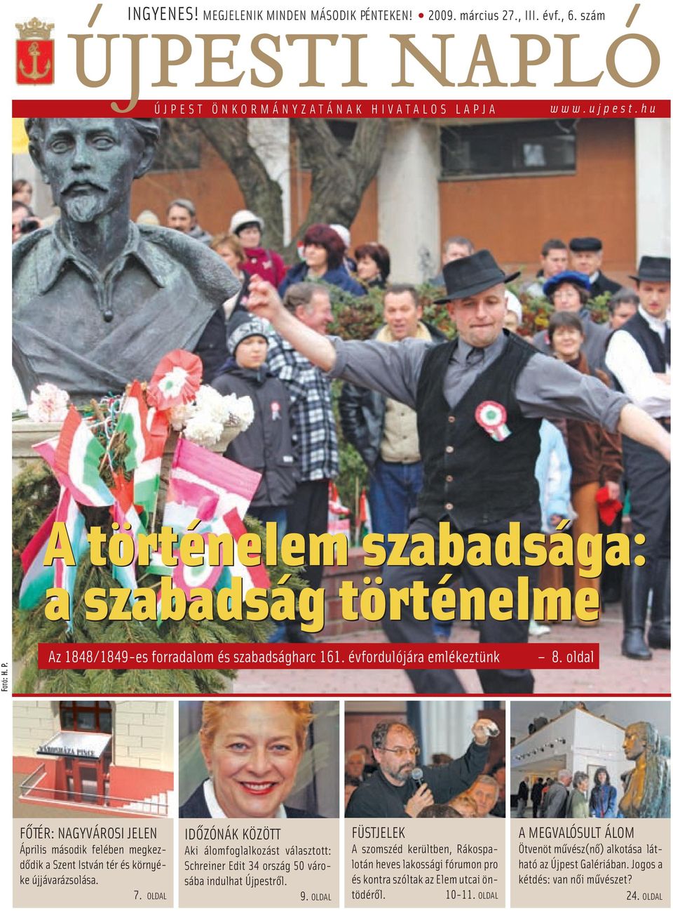 oldal FŐTÉR: NAGYVÁROSI JELEN Április második felében megkezdődik a Szent István tér és környéke újjávarázsolása. 7.