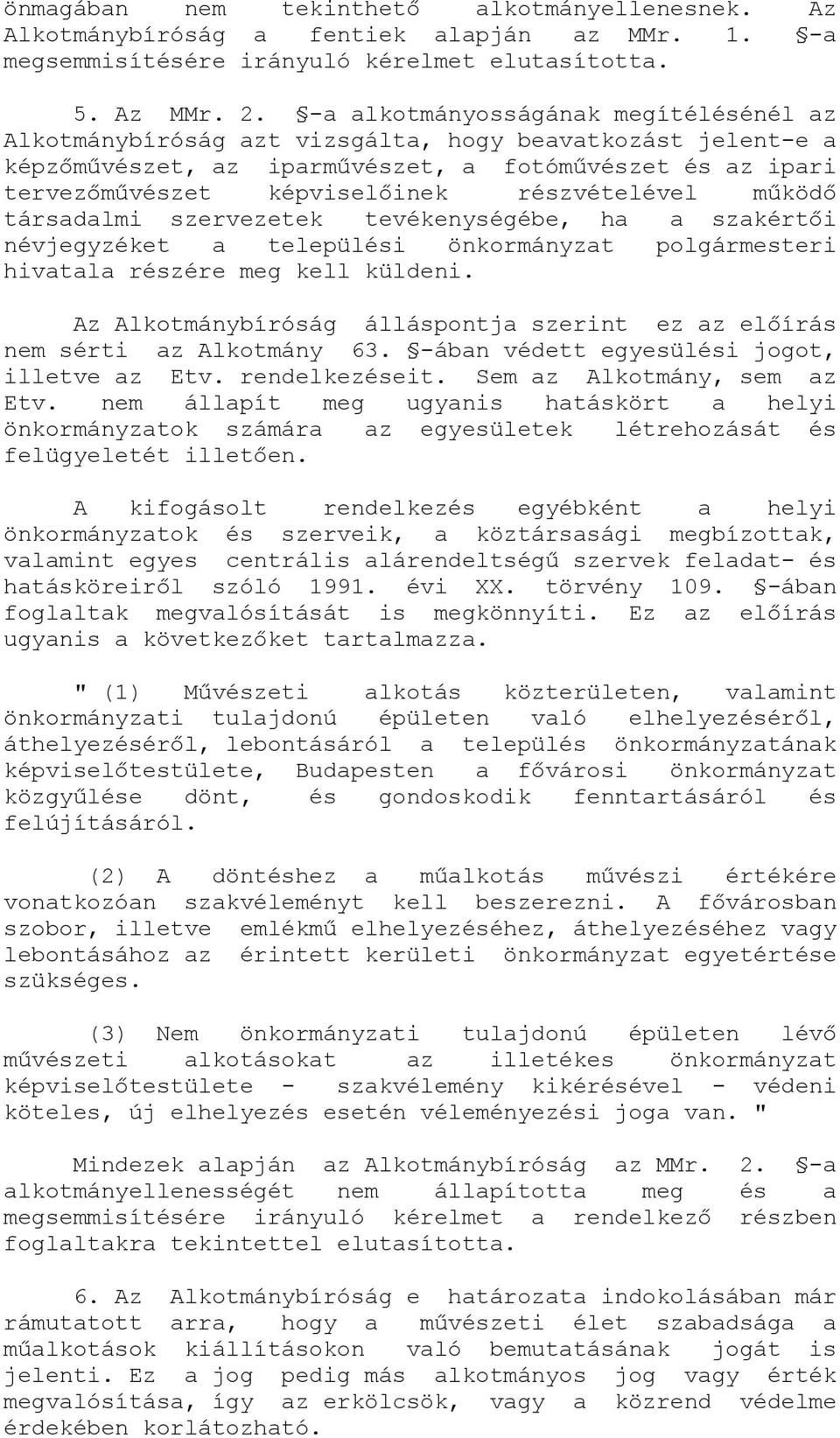 részvételével működő társadalmi szervezetek tevékenységébe, ha a szakértői névjegyzéket a települési önkormányzat polgármesteri hivatala részére meg kell küldeni.