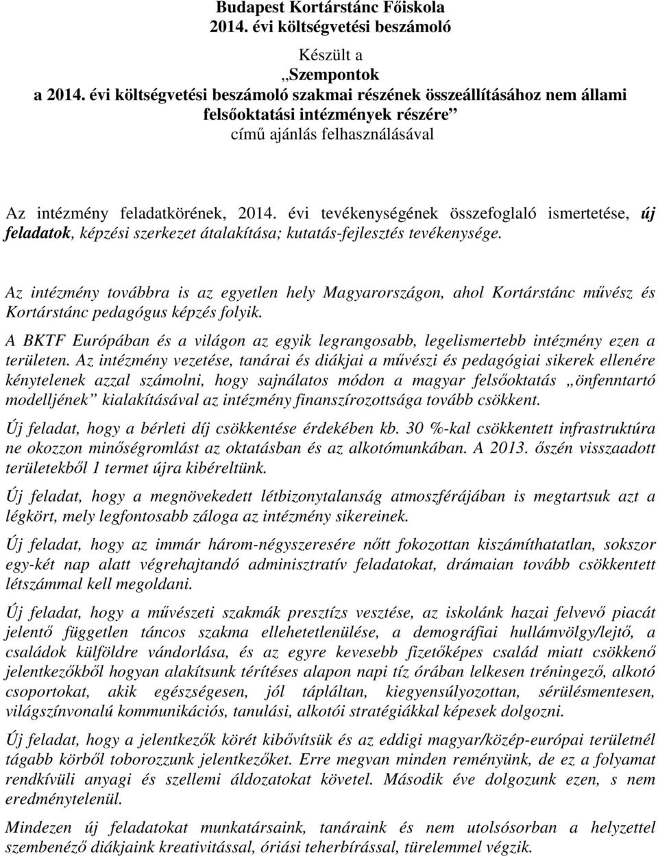 évi tevékenységének összefoglaló ismertetése, új feladatok, képzési szerkezet átalakítása; kutatás-fejlesztés tevékenysége.