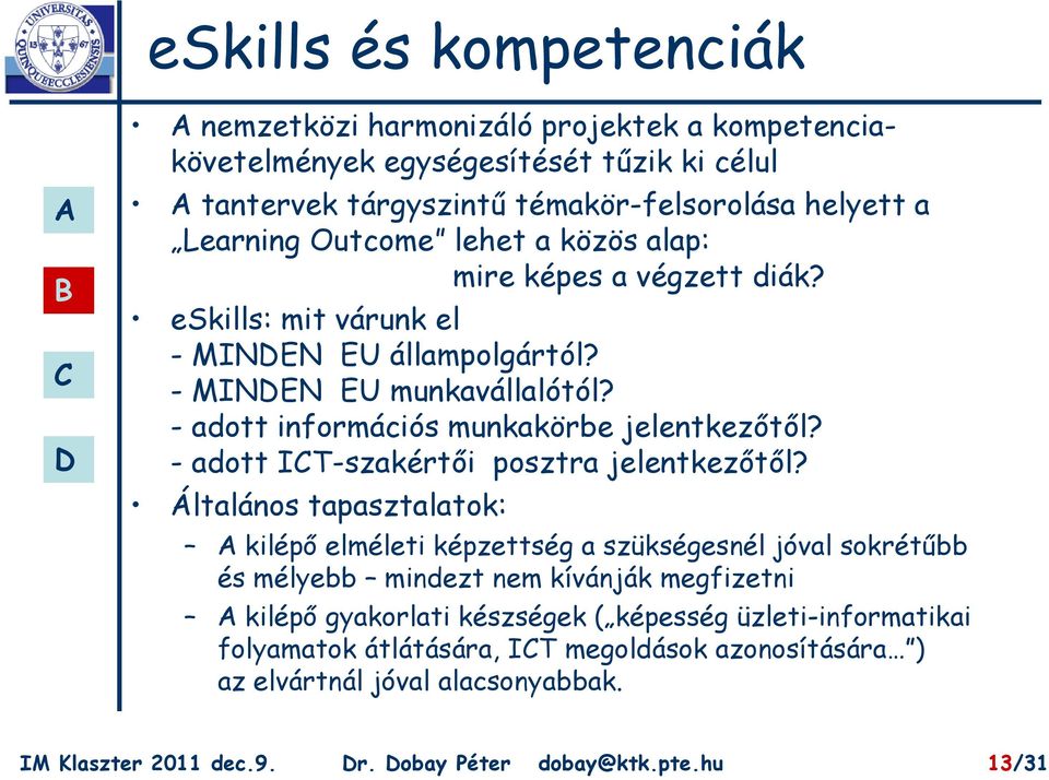 - adott IT-szakértői posztra jelentkezőtől?