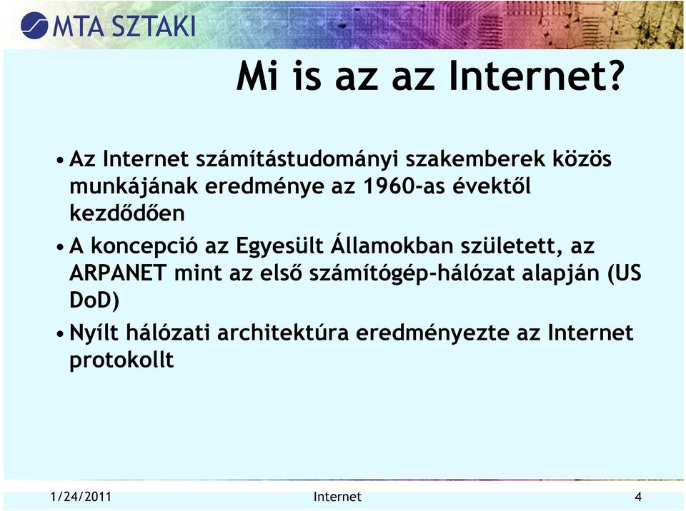 1960-as évektől kezdődően A koncepció az Egyesült Államokban született, az