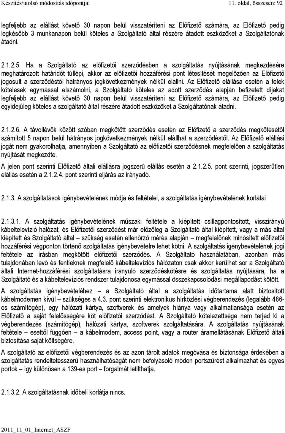 eszközöket a Szolgáltatónak átadni. 2.1.2.5.