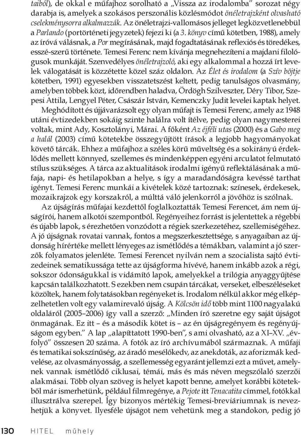 könyv című kötetben, 1988), amely az íróvá válásnak, a Por megírásának, majd fogadtatásának reflexiós és töredékes, esszé-szerű története.