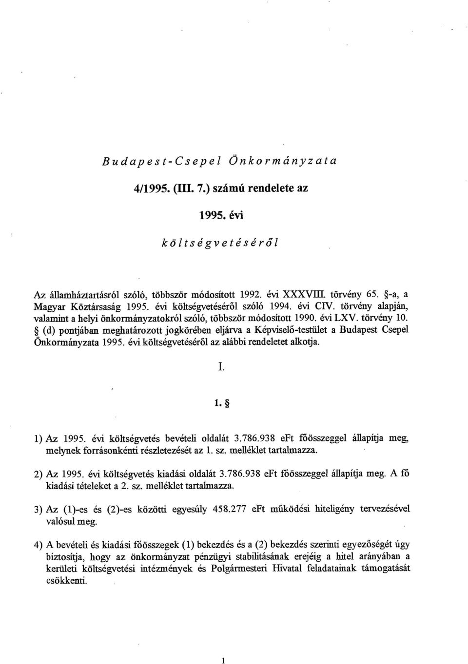 8 (d) pontjaban meghathrozott jogkorkben eljha a Kkpviselo-testiilet a Budapest Csepel 6ukormhyzata 1995. 6vi koltscgvetcsqo1 az alabbi rendeletet alkotja. 1) Az 1995.