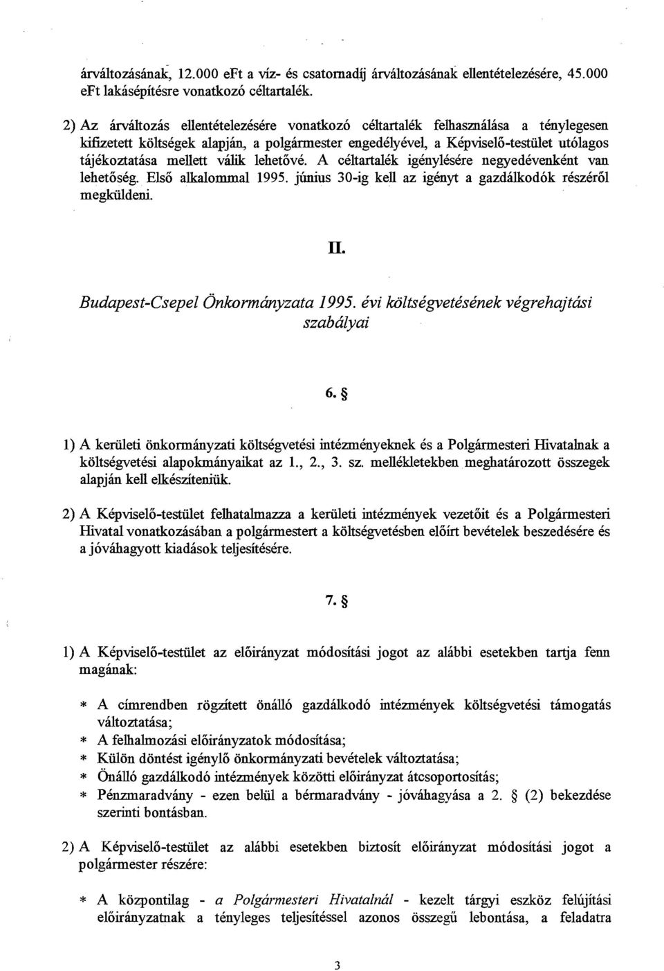 lehetove. A ccltartalck igcnylcskre negyedevenkknt van lehetoskg. Elso alkalommal 1995. jihius 30-ig kell az ighyt a gazdilkodok reszcr61 megkddeni. Budapest-Csepel Onkormhyzata 1995.