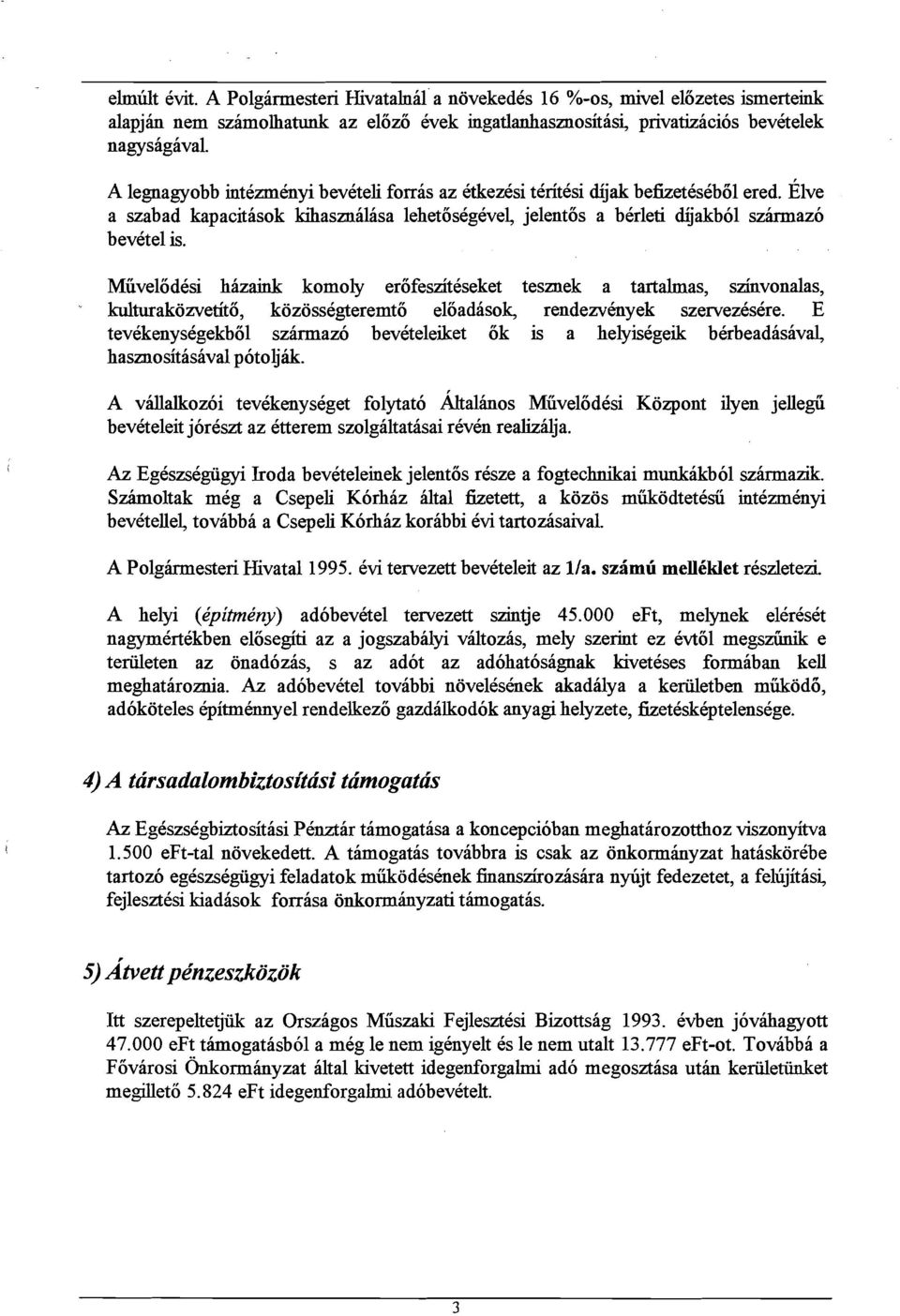 Miivelodesi hizaink komoly erofesziteseket tesmek a tartalmas, szinvonalas,.' kulturakozvetito, kozossegteremto eloadasok, rendezvhyek szervezcscre.